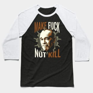 Make F*ck, Not Kill Baseball T-Shirt